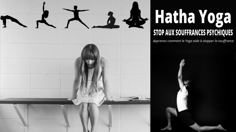Hatha Yoga: Stop aux Souffrances Psychiques